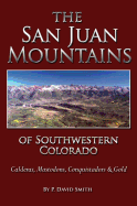'The San Juans of Southwestern Colorado - Calderas, Mastodons, Conquistadors & Gold'