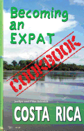 Becoming an Expat COOKBOOK: Costa Rica (Volume 1)