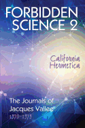 Forbidden Science 2: California Hermetica, The Journals of Jacques Vallee 1970-1979 (1)