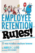 Employee Retention Rules!: 52 ways to reduce employee turnover
