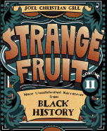 'Strange Fruit, Volume II, Volume 2: More Uncelebrated Narratives from Black History'