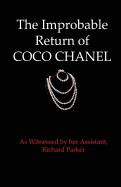 The Improbable Return of Coco Chanel: As Witnessed by Her Assistant, Richard Parker (Volume 1)