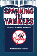 Spanking the Yankees: 366 Days of Bronx Bummers