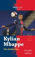 Kylian Mbappe the Golden Boy (Soccer Stars)