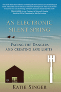 The Electronic Silent Spring: Facing the Dangers and Creating Safe Limits