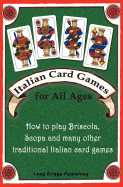 Italian Card Games for All Ages: How to play Briscola, Scopa and many other traditional Italian card games