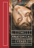 'The Anatomical Venus: Wax, God, Death & the Ecstatic'
