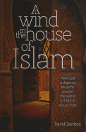 A Wind In The House Of Islam: How God Is Drawing