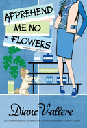 Apprehend Me No Flowers: Madison Night Mad for Mod Mystery (Madison Night Mystery)