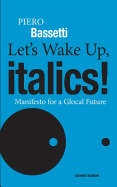 'Let's Wake Up, Italics!: Manifesto for a Global Future'