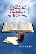 A Biblical Theology of Worship (Heritage Series Study Guides)