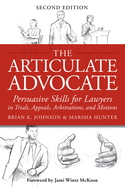 'The Articulate Advocate: Persuasive Skills for Lawyers in Trials, Appeals, Arbitrations, and Motions'