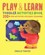 Play & Learn Toddler Activities Book: 200+ Fun Activities for Early Learning