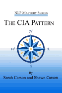 The CIA Pattern: Transform Your Life With Your Inner Dream Team (NLP Mastery)