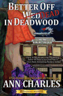Better Off Dead in Deadwood (Deadwood Humorous Mystery) (Volume 4)