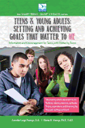 Setting and Achieving Goals that Matter TO ME: For Teens and Young Adults