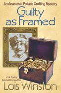 Guilty as Framed (An Anastasia Pollack Crafting Mystery)