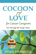 Cocoon of Love for Cancer Caregivers: Get Through the Tough Times