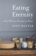 'Eating Eternity: Food, Art and Literature in France'