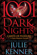 Caress of Pleasure: A Dark Pleasures Novella (1001 Dark Nights)