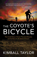 'The Coyote's Bicycle: The Untold Story of 7,000 Bicycles and the Rise of a Borderland Empire'