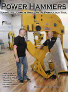 Power Hammers: Using the Ultimate Sheet Metal Fabrication Tool