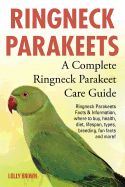 'Ringneck Parakeets: Ringneck Parakeets Facts & Information, where to buy, health, diet, lifespan, types, breeding, fun facts and more! A C'