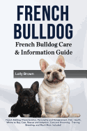 'French Bulldog: French Bulldog Characteristics, Personality and Temperament, Diet, Health, Where to Buy, Cost, Rescue and Adoption, Ca'