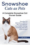 'Snowshoe Cats as Pets: Snowshoe Cat Information, Where to Buy, Care, Behavior, Cost, Health, Training, Grooming, Diet and a whole lot more! A'