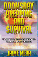 Doomsday Prepping and Survival: From Civil Disturbances to Biblical Proportions