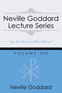 'Neville Goddard Lecture Series, Volume VIII: (A Gnostic Audio Selection, Includes Free Access to Streaming Audio Book)'