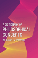 A Dictionary of Philosophical Concepts