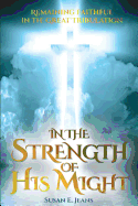 In The Strength of His Might: Remaining Faithful in the Great Tribulation