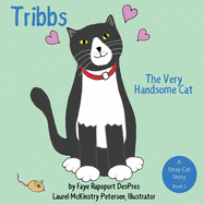 Tribbs: The Very Handsome Cat (Stray Cat Stories)