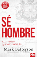 S├â┬⌐ hombre: El modelo que Dios dise├â┬▒├â┬│ (Spanish Edition)