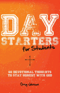 Day Starters for Students: 60 Devotional Thoughts to Stay Honest With God