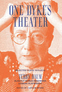 One Dyke's Theater: Selected Plays, 1975-2014
