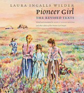 Pioneer Girl: The Revised Texts (Pioneer Girl Project)