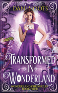 Transformed in Wonderland (Wonderland Chronicles)