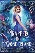 Trapped in Wonderland (Wonderland Chronicles)
