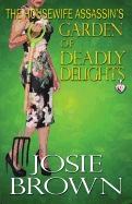 The Housewife Assassin's Garden of Deadly Delights (Housewife Assassin Series) (Volume 10)