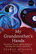 My Grandmother's Hands: Racialized Trauma and the