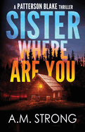 Sister Where Are You (Patterson Blake FBI Mystery Thriller Series)