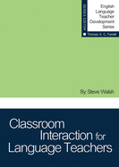 Classroom Interaction for Language Teachers (English Language Teacher Development)