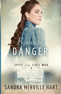 Byway to Danger (Spies of the Civil War)