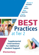 Best Practices at Tier 2: Supplemental Interventions for Additional Student Support, Elementary (An RTI at Work Guide for Implementing Tier 2 Interventions in Elementary Classrooms)