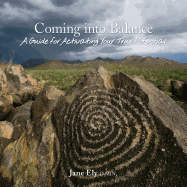 Coming into Balance: A Guide for Activating Your True Potential