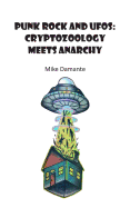Punk Rock and UFOs: Cryptozoology Meets Anarchy