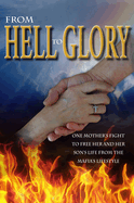 From Hell to Glory: One Mother├óΓé¼Γäós Fight to Free Her and Her Son├óΓé¼Γäós Life from the Mafia├óΓé¼Γäós Lifestyle