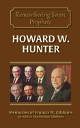 Howard W. Hunter (Remembering Seven Prophets)